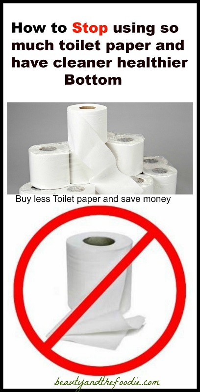 How to Stop Using so much Toilet Paper and have a Cleaner Healthier Bottom / beautyandthefoodie.com