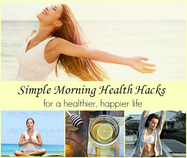 Simple Morning Health Hacks. For a healthier, happier life.