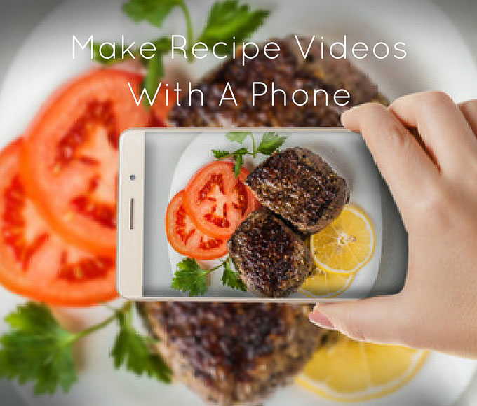 How To Make Cooking Videos Using Smartphone- How to set up using inexpensive equipment